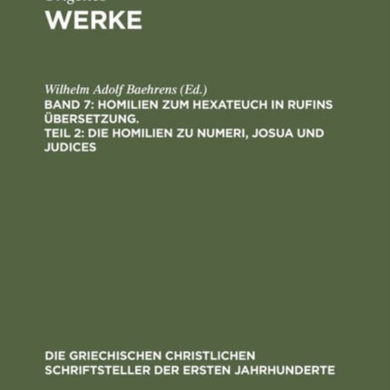 Werke, Band 7, Homilien zum Hexateuch in Rufins Übersetzung. Teil 2: Die Homilien zu Numeri, Josua und Judices