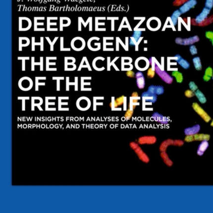 Deep Metazoan Phylogeny: The Backbone of the Tree of Life: New insights from analyses of molecules, morphology, and theory of data analysis