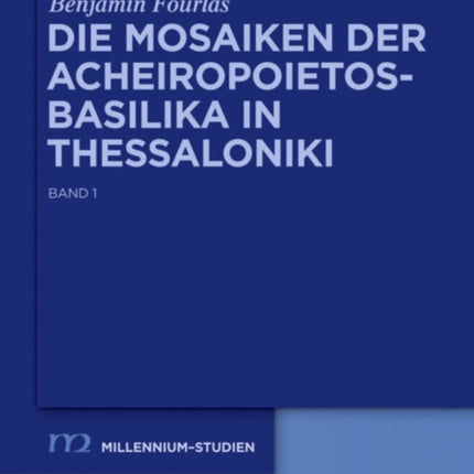 Die Mosaiken Der Acheiropoietos-Basilika in Thessaloniki: Eine Vergleichende Analyse Dekorativer Mosaiken Des 5. Und 6. Jahrhunderts