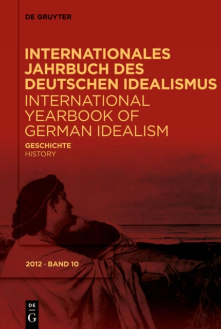 Internationales Jahrbuch des Deutschen Idealismus / International Yearbook of German Idealism, 10/2012, Geschichte/History