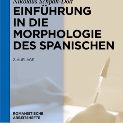 Einführung in Die Morphologie Des Spanischen
