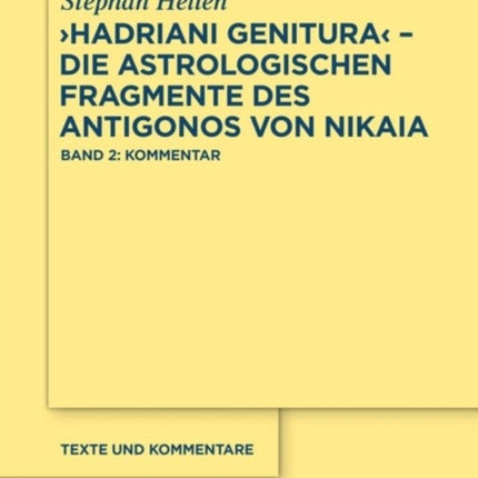 Hadriani Genitura - Die Astrologischen Fragmente Des Antigonos Von Nikaia: Edition, Übersetzung Und Kommentar