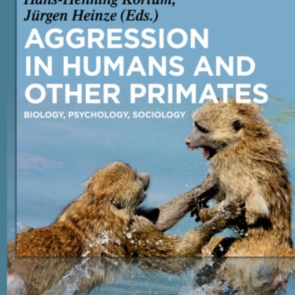 Aggression in Humans and Other Primates: Biology, Psychology, Sociology