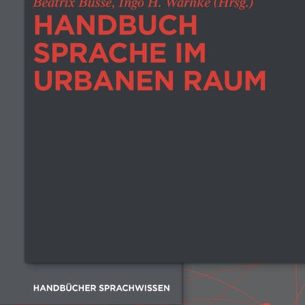 Handbuch Sprache Im Urbanen Raum: Interdisziplinäre Perspektiven Der Stadtforschung
