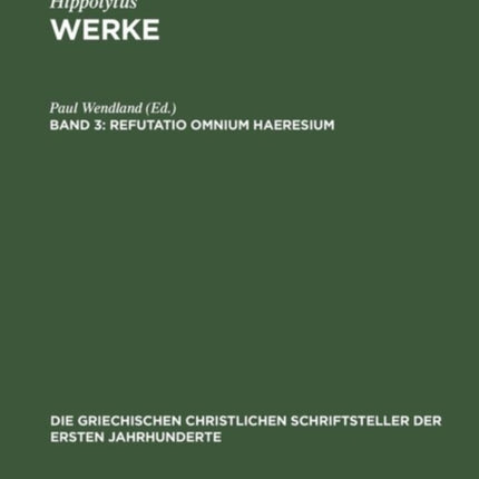 Werke, Band 3, Refutatio omnium haeresium