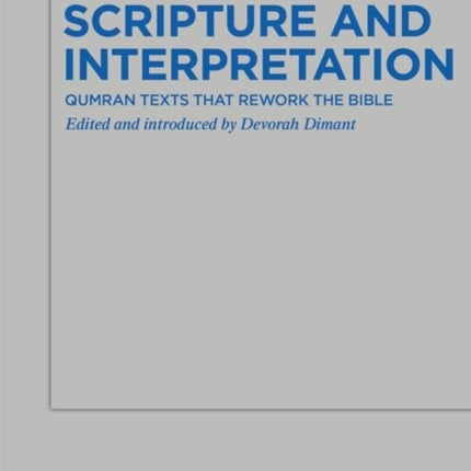 Scripture and Interpretation: Qumran Texts that Rework the Bible