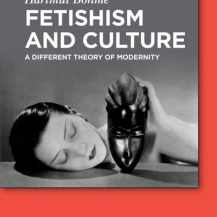 Fetishism and Culture: A Different Theory of Modernity