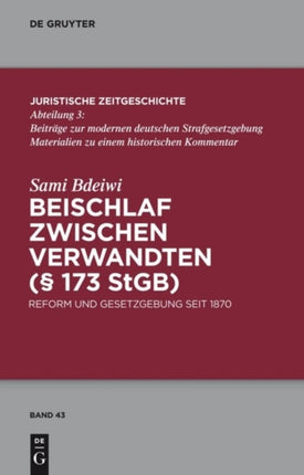 Beischlaf zwischen Verwandten (§ 173 StGB): Reform und Gesetzgebung seit 1870