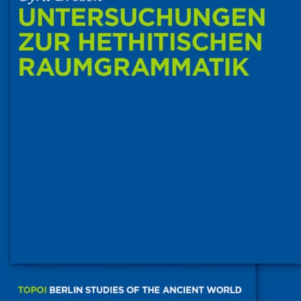 Untersuchungen Zur Hethitischen Raumgrammatik