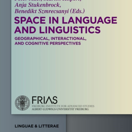 Space in Language and Linguistics: Geographical, Interactional, and Cognitive Perspectives