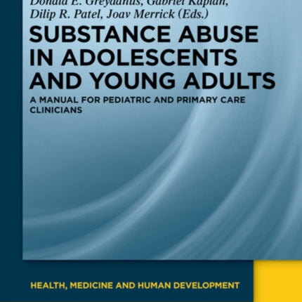 Substance Abuse in Adolescents and Young Adults: A Manual for Pediatric and Primary Care Clinicians