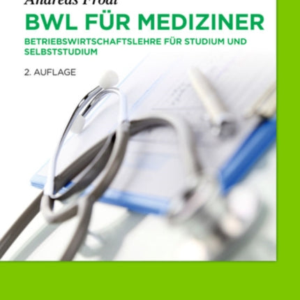 BWL für Mediziner: Betriebswirtschaftslehre für Studium und Selbststudium