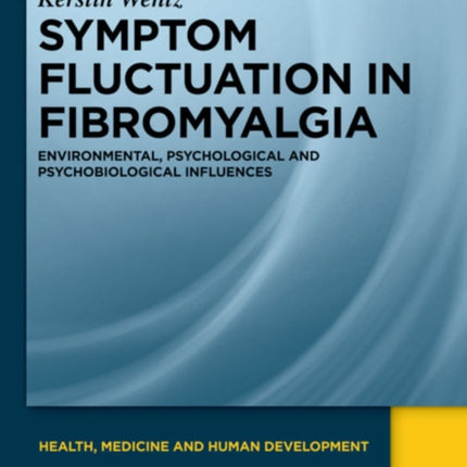 Symptom Fluctuation in Fibromyalgia: Environmental, Psychological and Psychobiological Influences