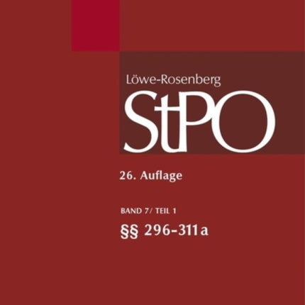 Löwe/Rosenberg. Die Strafprozeßordnung und das Gerichtsverfassungsgesetz, Band 7/1, §§ 296-311a