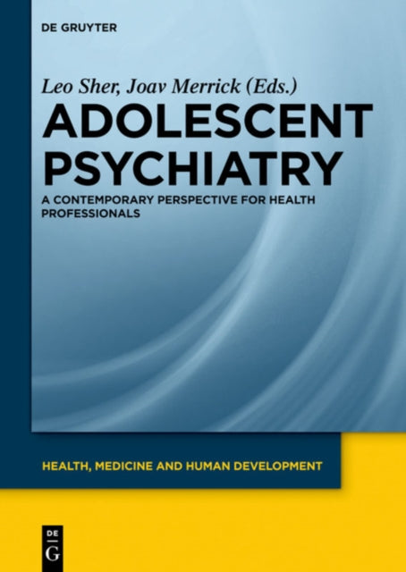 Adolescent Psychiatry: A Contemporary Perspective for Health Professionals