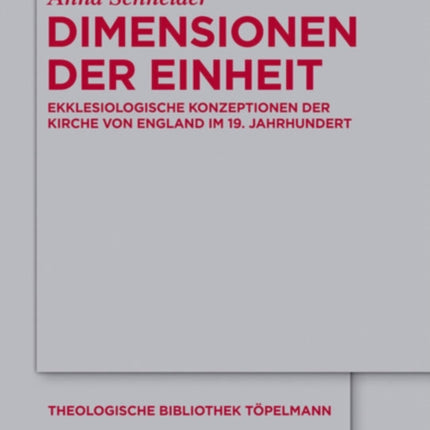 Dimensionen der Einheit: Ekklesiologische Konzeptionen der Kirche von England im 19. Jahrhundert