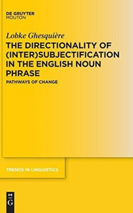 The Directionality of (Inter)subjectification in the English Noun Phrase: Pathways of Change