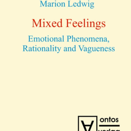 Mixed Feelings: Emotional Phenomena, Rationality and Vagueness