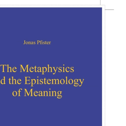 The Metaphysics and the Epistemology of Meaning