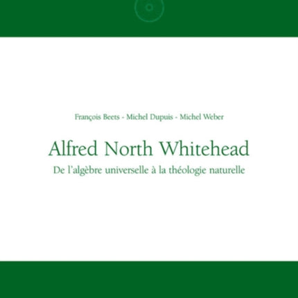 Alfred North Whitehead: de l'Algèbre Universelle À La Théologie Naturelle