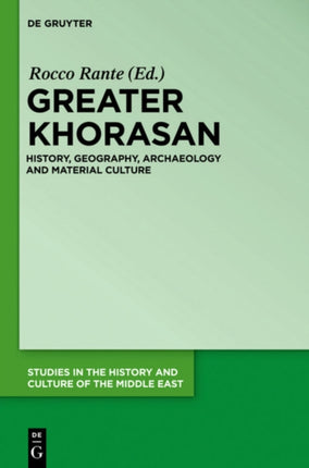 Greater Khorasan: History, Geography, Archaeology and Material Culture