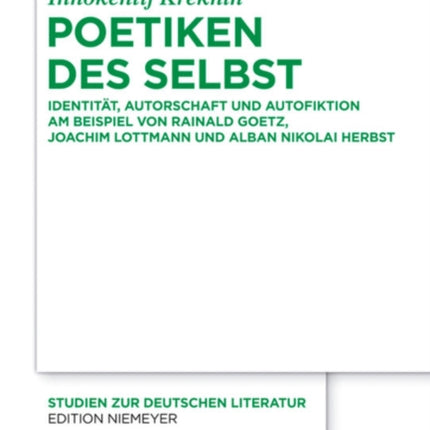 Poetiken des Selbst: Identität, Autorschaft und Autofiktion am Beispiel von Rainald Goetz, Joachim Lottmann und Alban Nikolai Herbst