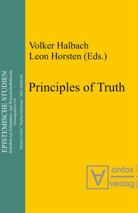 Principles of Truth: [conference  Truth, Necessity and Provability , which was held in Leuven, Belgium, from 18 to 20 November 1999]