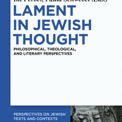 Lament in Jewish Thought: Philosophical, Theological, and Literary Perspectives