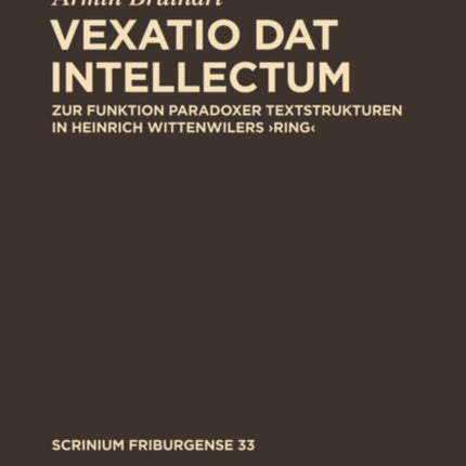 ,Vexatio dat intellectum': Zur Funktion paradoxer Textstrukturen in Heinrich Wittenwilers ‚Ring‘