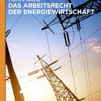Das Arbeitsrecht der Energiewirtschaft