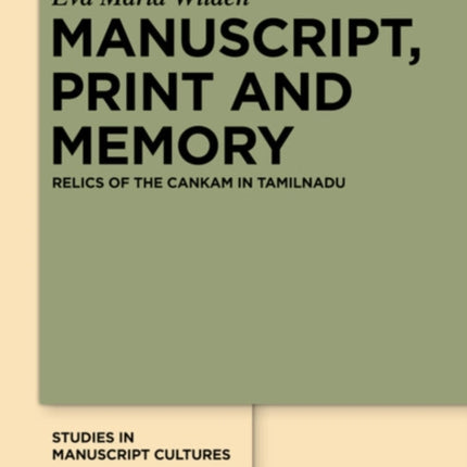 Manuscript, Print and Memory: Relics of the Cankam in Tamilnadu