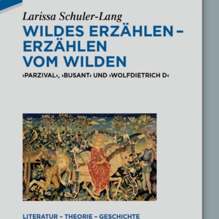 Wildes Erzählen - Erzählen Vom Wilden: 'Parzival', 'Busant' Und 'Wolfdietrich D'