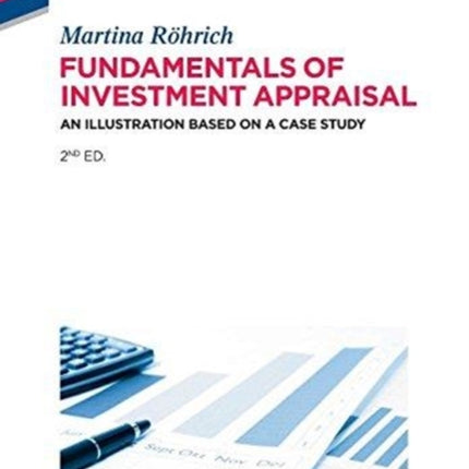 Fundamentals of Investment Appraisal: An Illustration based on a Case Study