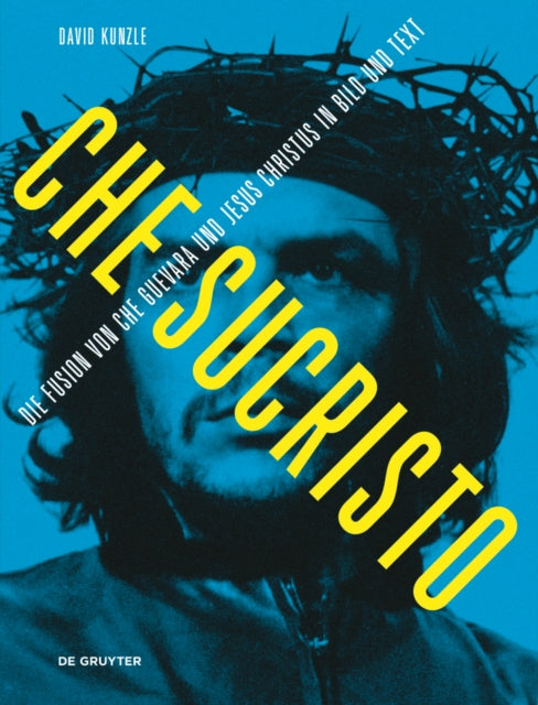 Chesucristo: Die Fusion von Che Guevara und Jesus Christus in Bild und Text