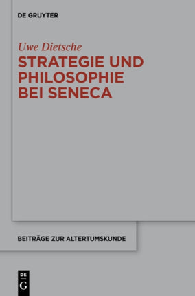 Strategie Und Philosophie Bei Seneca: Untersuchungen Zur Therapeutischen Technik in Den Epistulae Morales