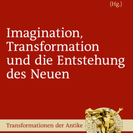 Imagination, Transformation Und Die Entstehung Des Neuen