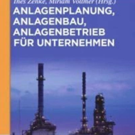 Anlagenplanung, Anlagenbau, Anlagenbetrieb für