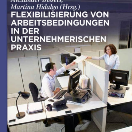 Flexibilisierung von Arbeitsbedingungen in der unternehmerischen Praxis