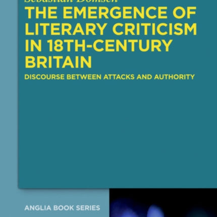The Emergence of Literary Criticism in 18th-Century Britain: Discourse between Attacks and Authority