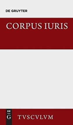 Corpus Iuris: Eine Auswahl Der Rechtsgrundsätze Der Antike