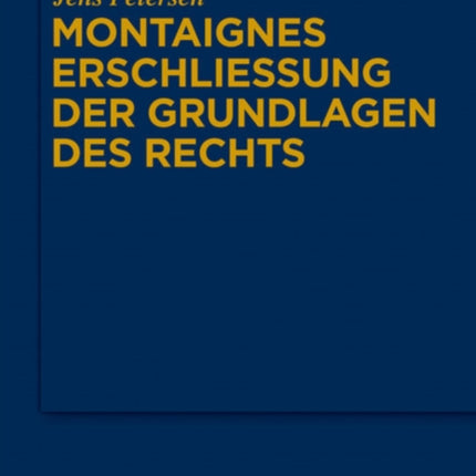 Montaignes Erschließung der Grundlagen des Rechts