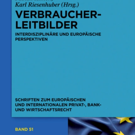 Verbraucherleitbilder: Interdisziplinäre Und Europäische Perspektiven