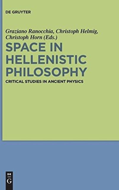 Space in Hellenistic Philosophy: Critical Studies in Ancient Physics