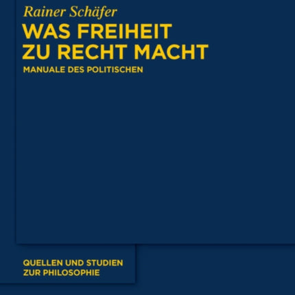 Was Freiheit Zu Recht Macht: Manuale Des Politischen