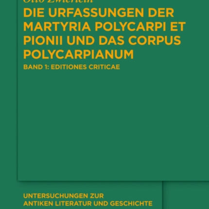 Die Urfassungen Der Martyria Polycarpi Et Pionii Und Das Corpus Polycarpianum: Band 1: Editiones Criticae. Mit Armenisch-Deutschem Text Und Englischer Übersetzung. Band 2: Textgeschichte Und Rekonstruktion. Polykarp, Ignatius Und Der Redakt