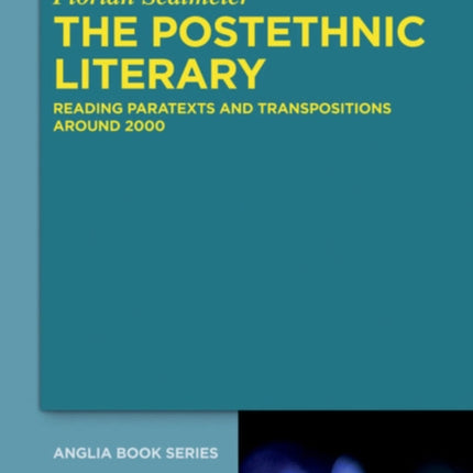 The Postethnic Literary: Reading Paratexts and Transpositions around 2000