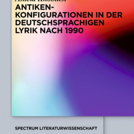 Antikenkonfigurationen in der deutschsprachigen Lyrik nach 1990