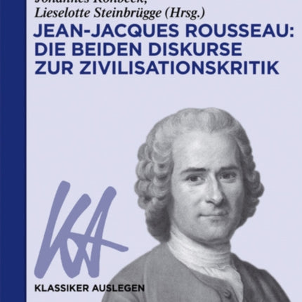 Jean-Jacques Rousseau: Die Beiden Diskurse Zur Zivilisationskritik
