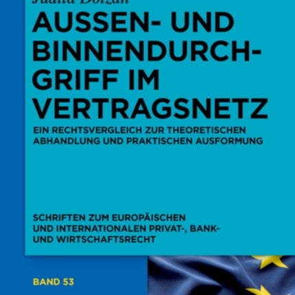 Außen- Und Binnendurchgriff Im Vertragsnetz: Ein Rechtsvergleich Zur Theoretischen Abhandlung Und Praktischen Ausformung