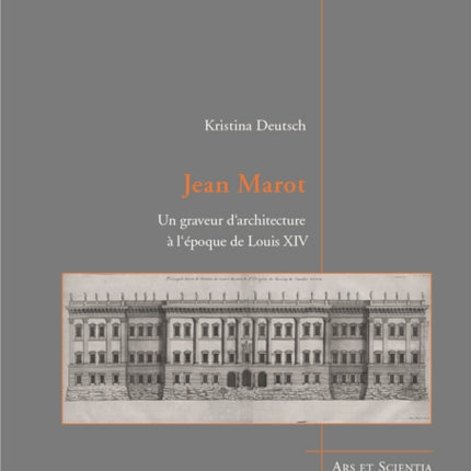 Jean Marot: Un graveur d'architecture à l'époque de Louis XIV